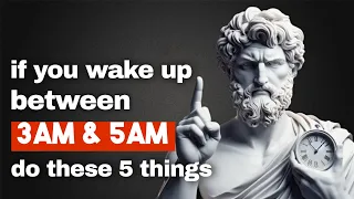 If You WAKE UP Between 3AM & 5AM...Do These 5 THINGS | Stoic Wisdom