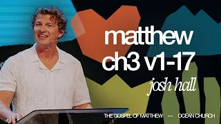 Book Study - Matthew 3:1-17 | Pastor Josh Hall