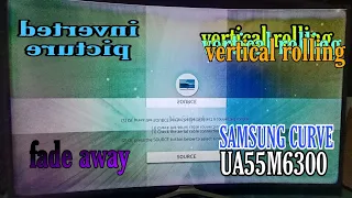 How to repair a Samsung Curved with VERTICAL ROLLING, INVERTED PICTURE, and FADE AWAY... UA-55M6300