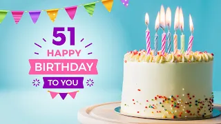 Happy 51st Birthday │ Happy Birthday To You Song