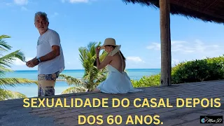 SEXUALIDADE DO CASAL DEPOIS DOS 60 ANOS.