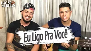 Eu Ligo pra Você - Zé Neto e Cristiano (Cover por Lucas e Murillo)