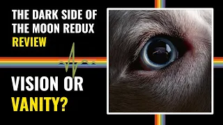 DSOTM Redux REVIEW • Vision or vanity?