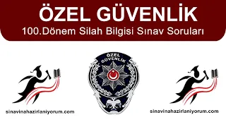 ÖZEL GÜVENLİK 100.DÖNEM SİLAH BİLGİSİ SINAV SORULARI