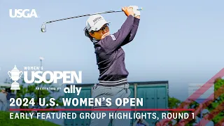 2024 U.S. Women's Open Presented by Ally Highlights: Round 1, Featured Group | Korda, Hataoka, Khang