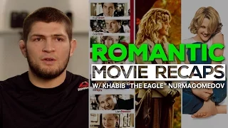 Romantic Movie Recaps w/ Khabib Nurmagomedov