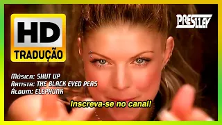 the Black Eyed Peas - Shut Up (Legendado / Tradução)