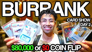 $80,000 OR $0 COIN FLIP AT THE BURBANK CARD SHOW - DAY 2