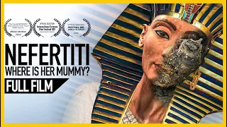 NEFERTITI: WHERE IS HER MUMMY? (FULL DOCUMENTARY)