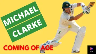 Michael Clarke - Coming of Age