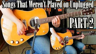 Songs That Weren't Played on Nirvana Unplugged | Part 2