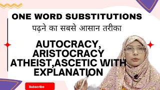 ENGLISH:ONE WORD SUBSTITUTION :Autocracy, Aristocracy, Atheist, Ascetic......... with Explanation.