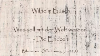 Die Endzeit - Was soll mit der Welt werden - Wilhelm Busch