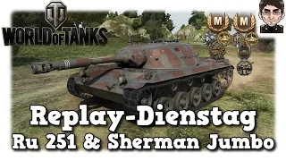 World of Tanks - Ru 251 & Sherman Jumbo, aggressiver Scout & HE Action [deutsch | Replay]