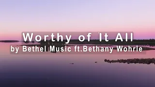 Worthy of It All by Bethel Music ft. Bethany Wohrle (4K UHD with Lyrics/Subtitles)