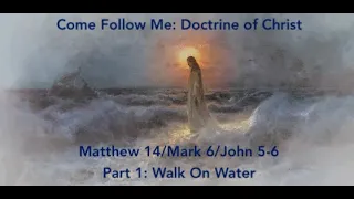 DOC Come Follow Me - Matthew 14/Mark 6/John 5-6 (Mar 27-Apr 2) Part 1: Walk On Water