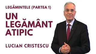 UN LEGĂMÂNT ATIPIC | Legămintele - partea 1 | pastor LUCIAN CRISTESCU