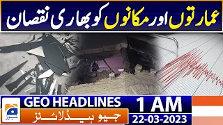 Geo Headlines 1 AM | Damage to buildings and houses due to earthquake | 22nd Mar 2023