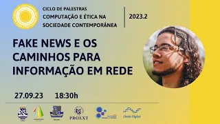 Fake news e os caminhos para informação em rede  - COMPUSOC 2023.2