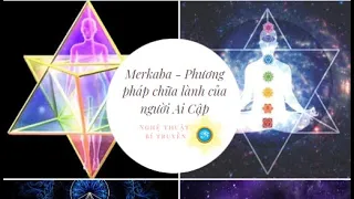 MERKABA: Phương pháp chữa lành của người Ai Cập.