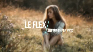 Le Flex - Are We There yet? [Full Album]