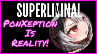 PonXeption is Reality - Sakamata Chloe plays Superliminal [Hololive]