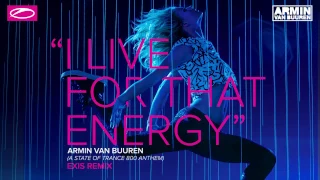 Armin van Buuren - I Live For That Energy (ASOT 800 Anthem) (Exis Extended Remix)