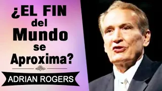 El Fin del Mundo se Aproxima | Adrian Rogers | El Amor que Vale | Predicas Cristianas