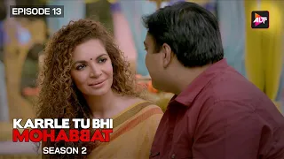 Karrle Tu Bhi Mohabbat Season 2 |  Episodes 13  | Sakshi Tanwar,Ram Kapoor,Punit Tejwani