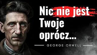 Wielki Brat patrzy. Cytaty pisarza, który wyprzedził czas. George Orwell. Rok 1984 wciąż aktualny?