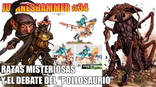 RAZAS MISTERIOSAS Y EL DEBATE DE LOS "POLLOSAURIOS" JUERNESHAMMER #34 WARHAMMER