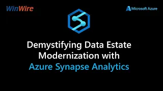 Demystifying Data Estate Modernization with Azure Synapse Analytics