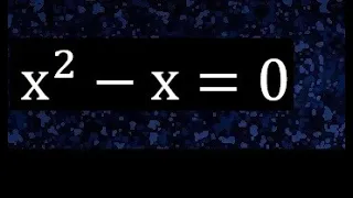 x^2-x=0 , ecuaciones cuadraticas , hallar x con exponente 2