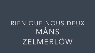 MÅNS ZELMERLÖW Rien que nous deux (Hanging On To Nothing )