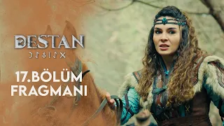 Destan 17. Bölüm Fragmanı