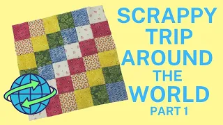 How To Make a Scrappy Trip Around the World Quilt - PART 1