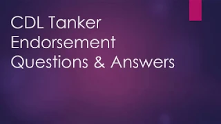 CDL Tanker Endorsement & Questions & Answers