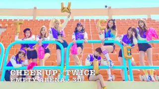 Cheer Up - Twice - Empty Arena + 3D