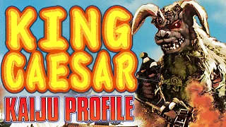 King Caesar ｜ KAIJU PROFILE 【wikizilla.org】