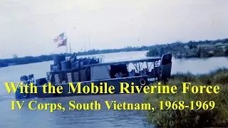 With the Mobile Riverine Force, IV Corps, South Vietnam, 1968-1969