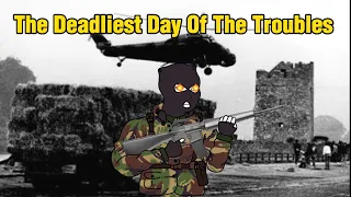 The Deadliest Day Of The Troubles