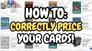 HOW TO Price your Yu-Gi-Oh! cards CORRECTLY! Everything you NEED to Know!