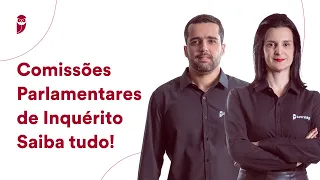 Comissões Parlamentares de Inquérito - Saiba tudo!