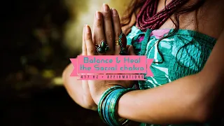 Balance & Heal the Sacral Chakra (417 Hz + Affirmations)