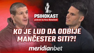 PSIHOKAST: Slobodan Tedić - Ko je lud da odbije Mančester Siti, najveća želja je Svetsko prvenstvo!
