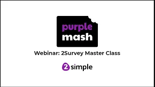 Purple Mash Webinar: 2Survey Masterclass