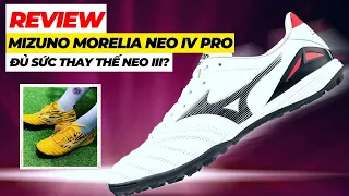 Review Mizuno Morelia Neo 4 Pro "Có đủ sức thay thế Neo 3?"