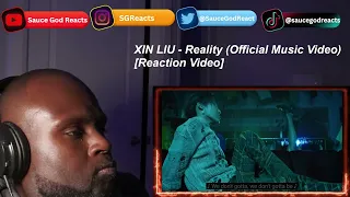 XIN LIU - Reality (Official Music Video) | REACTION