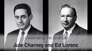 Celebrating the Science of Jule Charney and Ed Lorenz