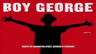 Boy George - Death of Samantha (feat. Sinead O'Connor)